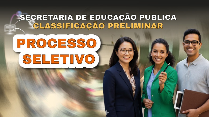 Secretaria de Educação publica classificação preliminar dos processos seletivos
