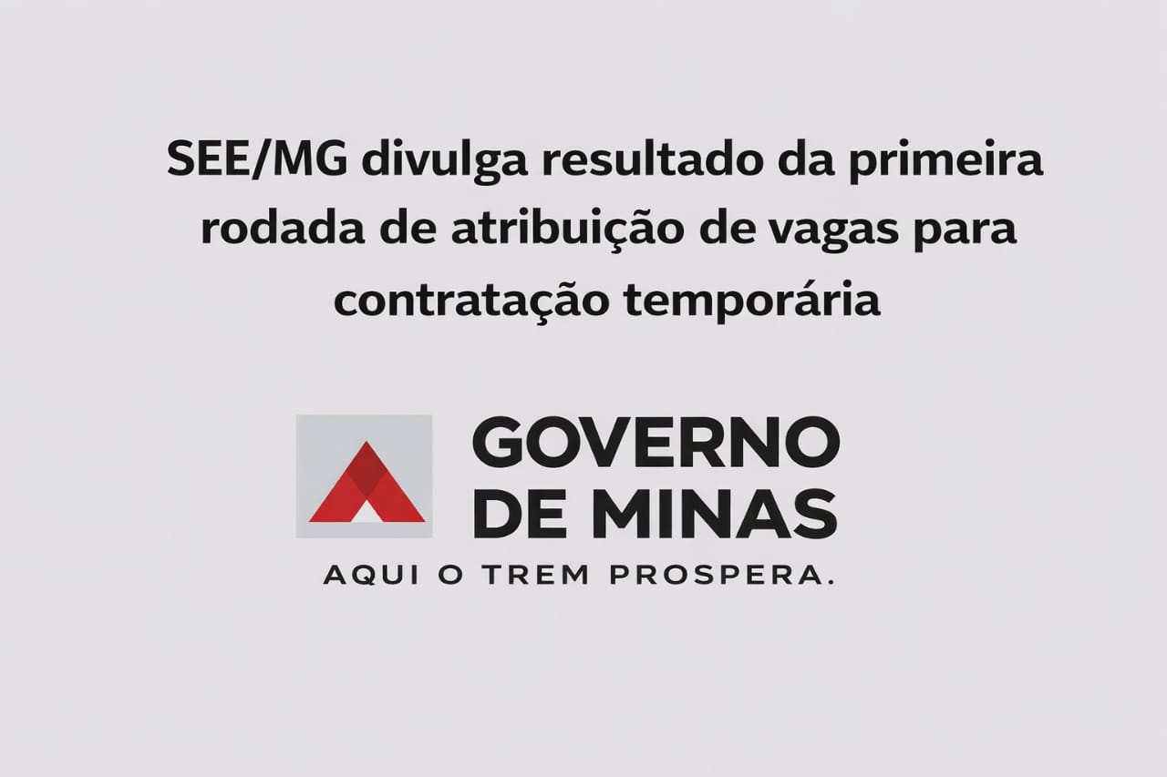 SEE/MG divulga resultado da primeira rodada de atribuição de vagas para contratação temporária