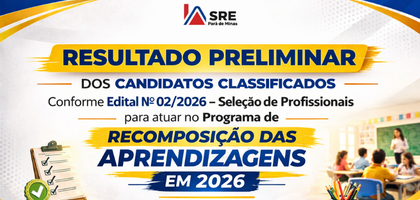 SRE Pará de Minas divulga o Resultado Preliminar dos candidatos classificados conforme Edital Nº 02/2026 que visa a seleção de profissionais para atuar no Programa de Recomposição das Aprendizagens em 2026