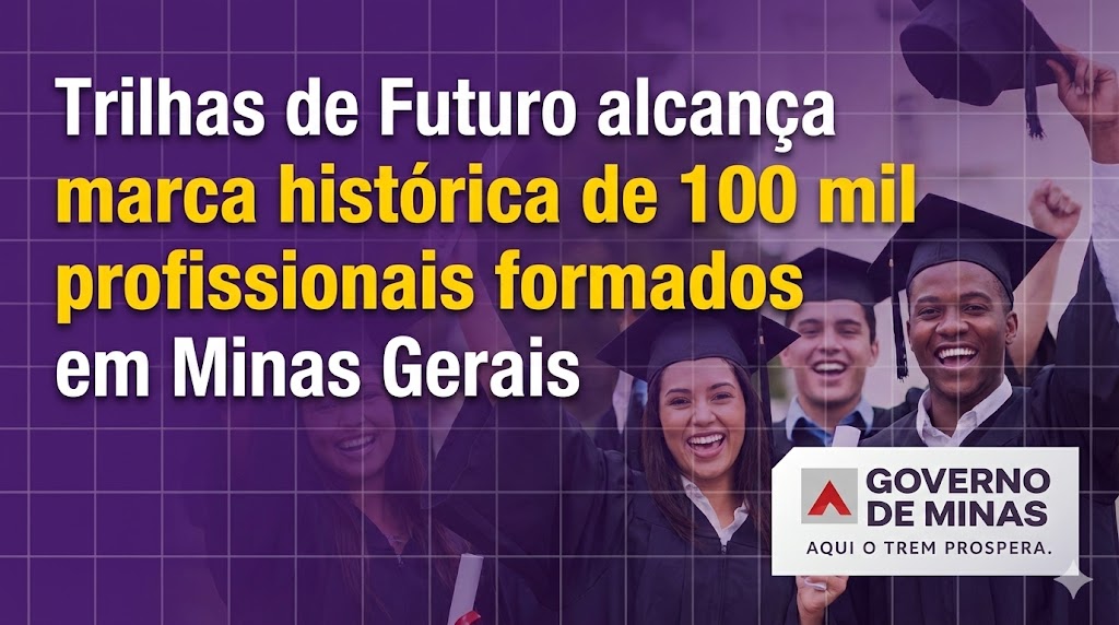 Trilhas de Futuro alcança marca histórica de 100 mil profissionais formados em Minas Gerais
