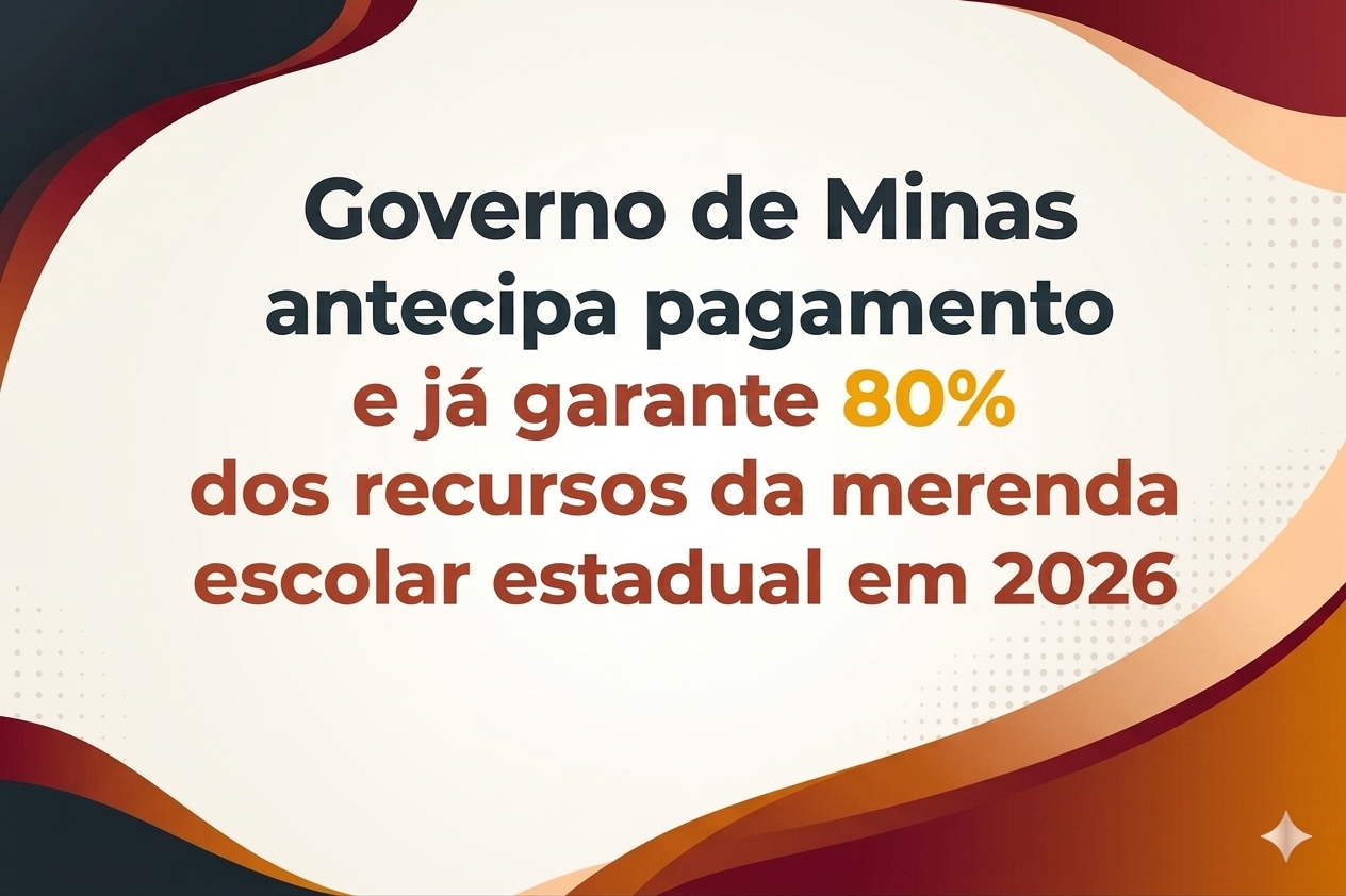 Governo de Minas antecipa pagamento e já garante 80% dos recursos da merenda escolar estadual em 2026