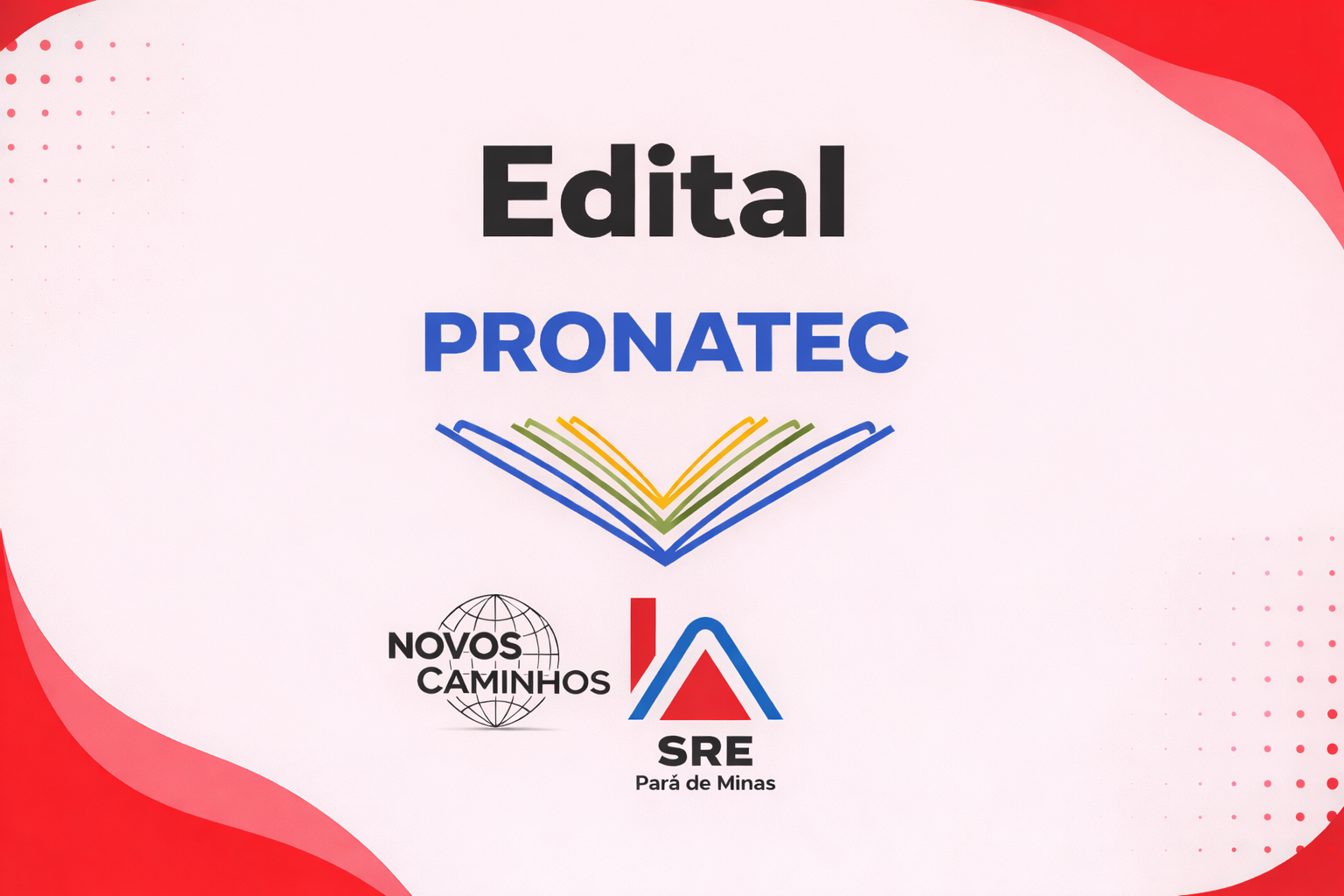 Edital Pronatec nº 07/2026 – Processo Seletivo de Bolsistas para o Programa Nacional de Acesso ao Ensino Técnico e Emprego – PRONATEC/NOVOS CAMINHOS 