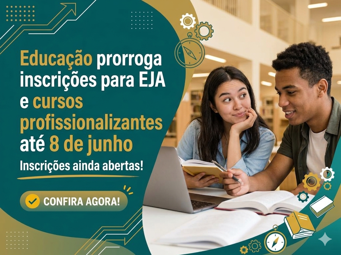 Educação prorroga inscrições para EJA e cursos profissionalizantes até 8 de junho 