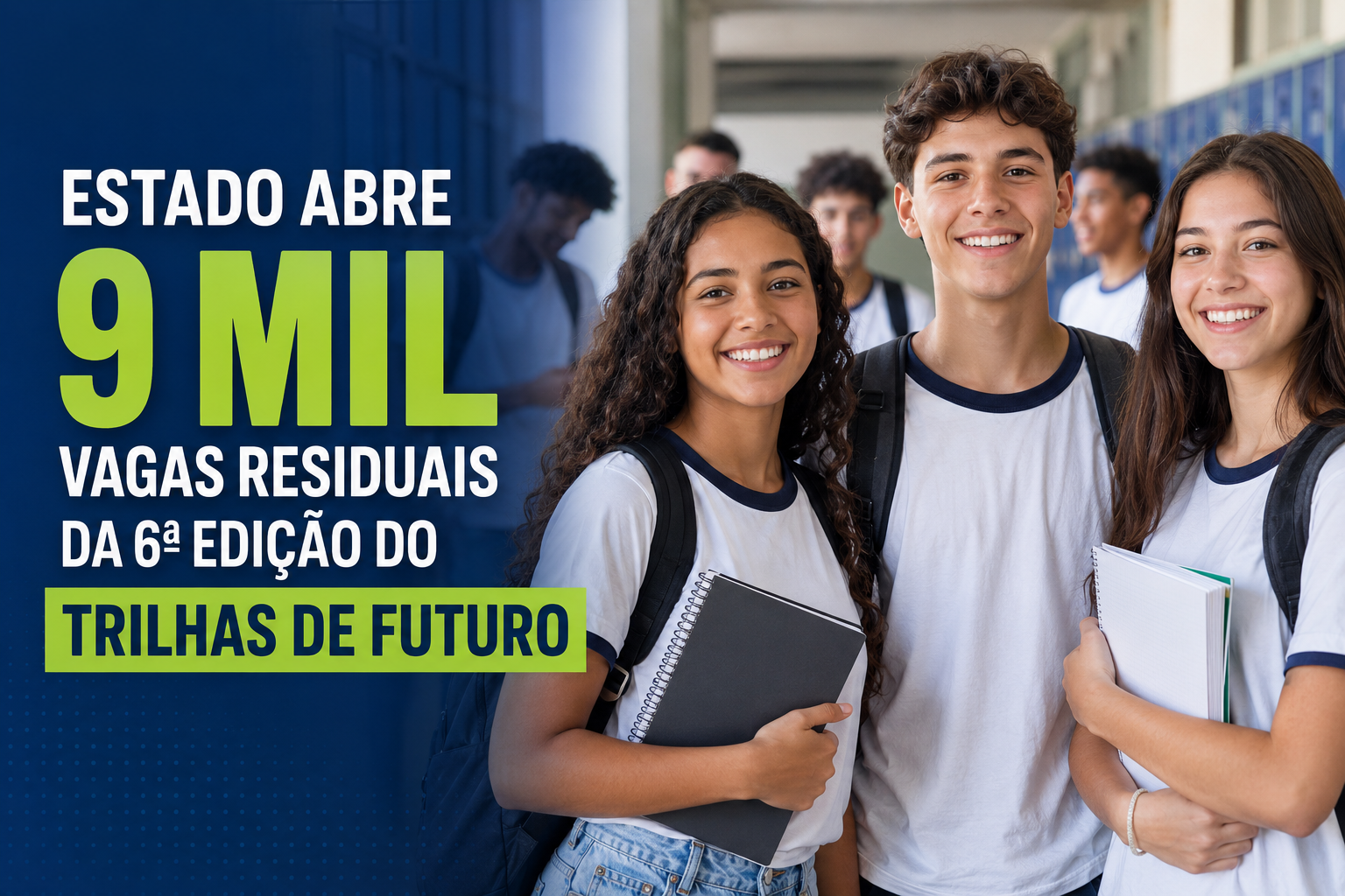 Estado abre 9 mil vagas residuais da 6ª edição do Trilhas de Futuro